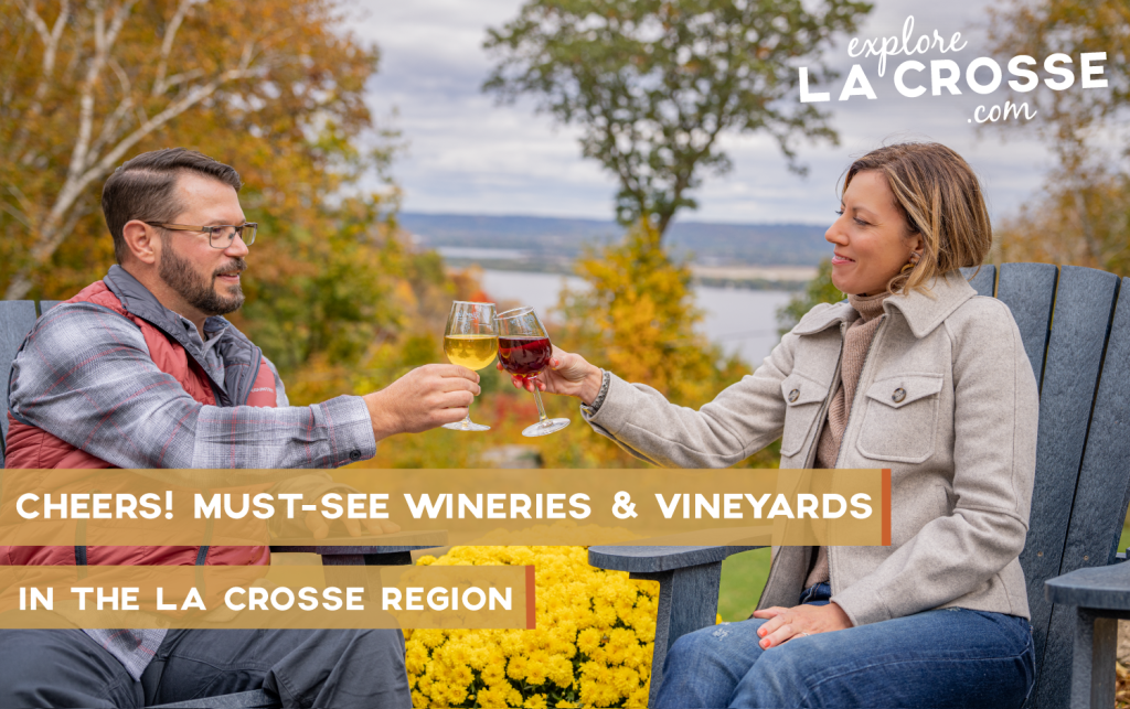 must-see wineries and vineyards in the La Crosse Region