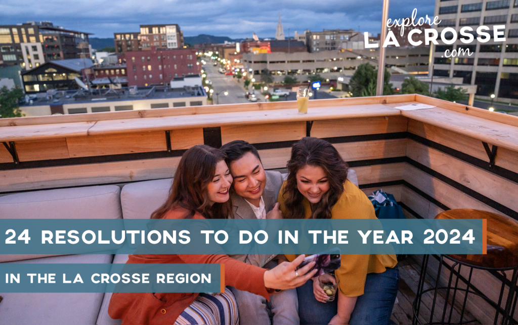 24 Things to do in the year 2024 in the La Crosse Region