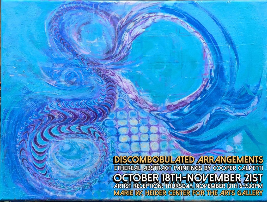 Cooper Calvetti's exhibit, "Discombobulated Arrangements" Exhibit Reception 10 Coop Poster 2 copy