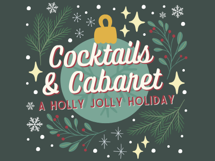 Cocktails and Cabaret: A Holly Jolly Holiday